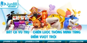 Bắt Cá Vũ Trụ - Chiến Lược Thông Minh Tăng Điểm Vượt Trội