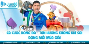 Cá Cược Bóng Đá - Tận Hưởng Không Khí Sôi Động Mỗi Mùa Giải