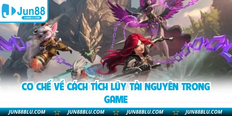 Cơ chế về cách tích lũy tài nguyên trong game