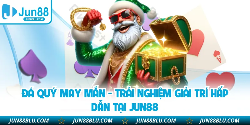 Đá Quý May Mắn - Trải Nghiệm Giải Trí Hấp Dẫn Tại JUN88