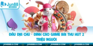 Đấu Địa Chủ - Đỉnh Cao Game Bài Thu Hút 2 Triệu Người