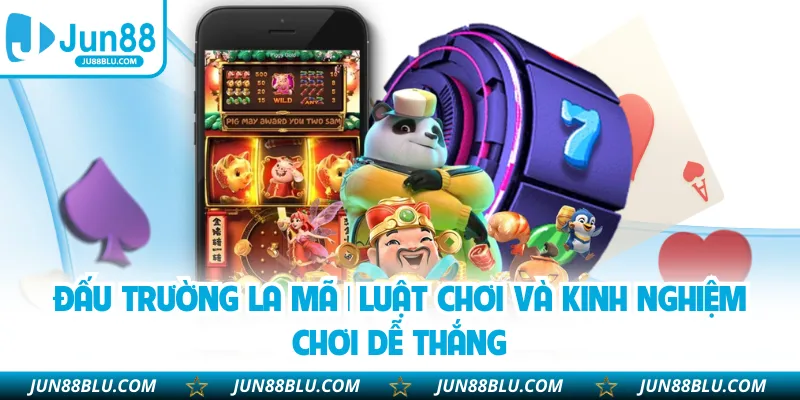 Đấu Trường La Mã | Luật Chơi Và Kinh Nghiệm Chơi Dễ Thắng