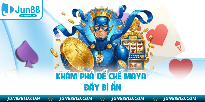 Khám phá đế chế Maya đầy bí ẩn