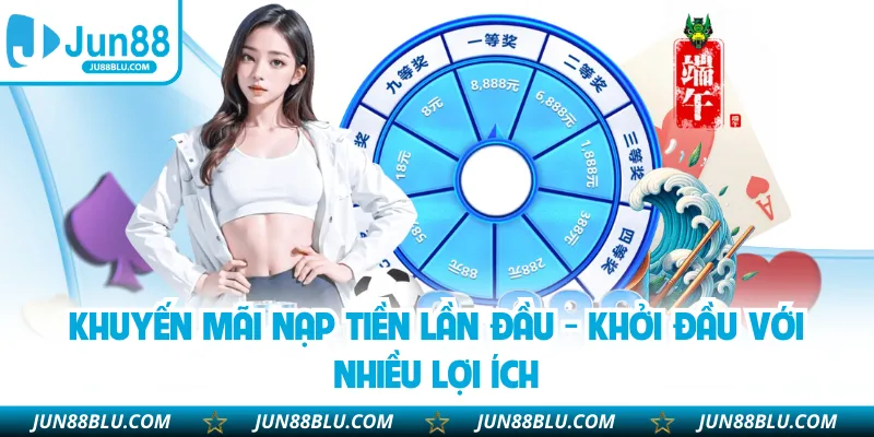 Khuyến Mãi Nạp Tiền Lần Đầu - Khởi Đầu Với Nhiều Lợi Ích