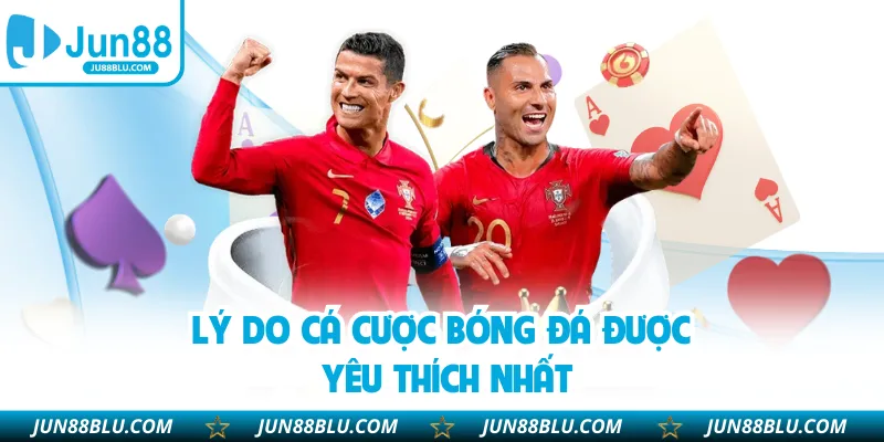 Lý do cá cược bóng đá được yêu thích nhất