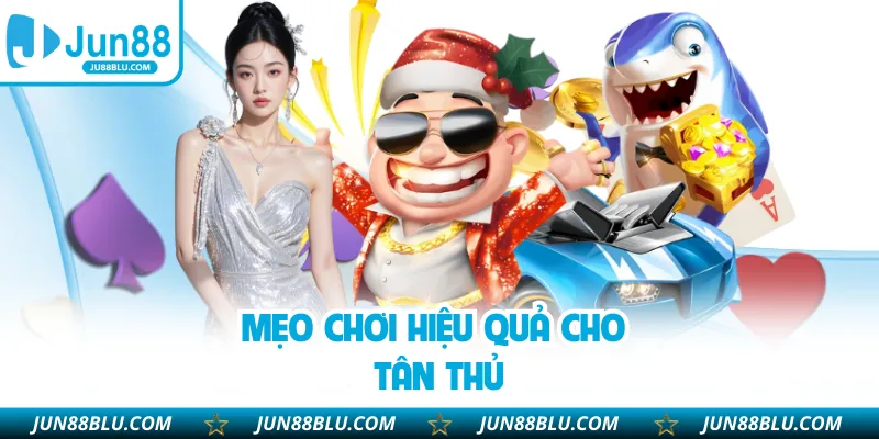 Mẹo chơi hiệu quả cho tân thủ