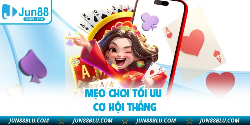 Mẹo chơi tối ưu cơ hội thắng