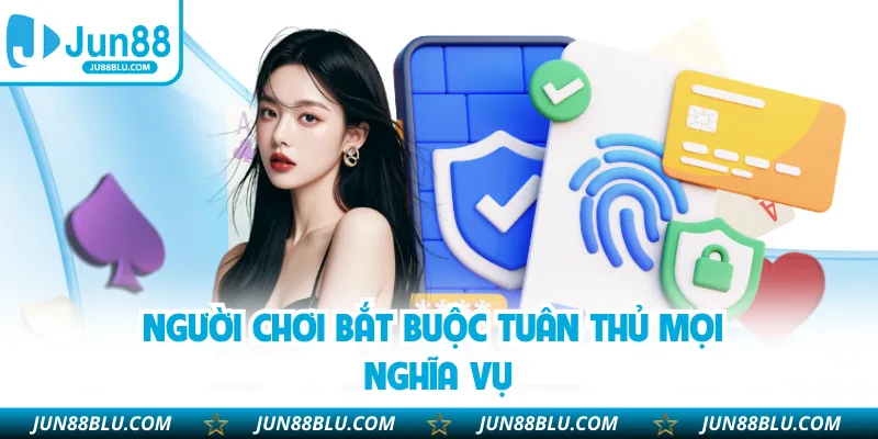 Người chơi bắt buộc tuân thủ mọi nghĩa vụ