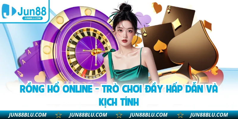Rồng Hổ Online - Trò Chơi Đầy Hấp Dẫn Và Kịch Tính