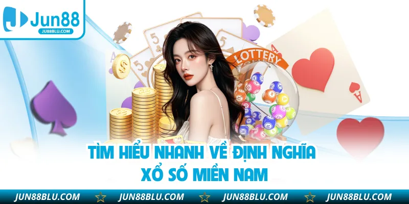 Tìm hiểu nhanh về định nghĩa xổ số miền Nam