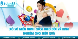 Xổ Số Miền Nam | Cách Theo Dõi Và Kinh Nghiệm Chơi Hiệu Quả