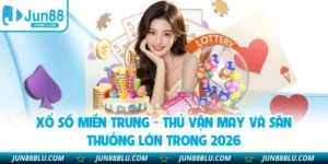 Xổ Số Miền Trung - Thử Vận May Và Săn Thưởng Lớn Trong 2026